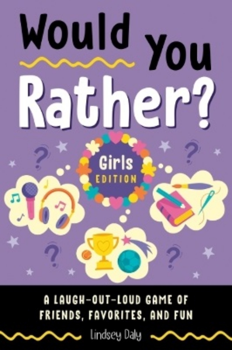 Picture of Would You Rather? Girls Edition: A Laugh-Out-Loud Game of Friends, Favorites, and Fun