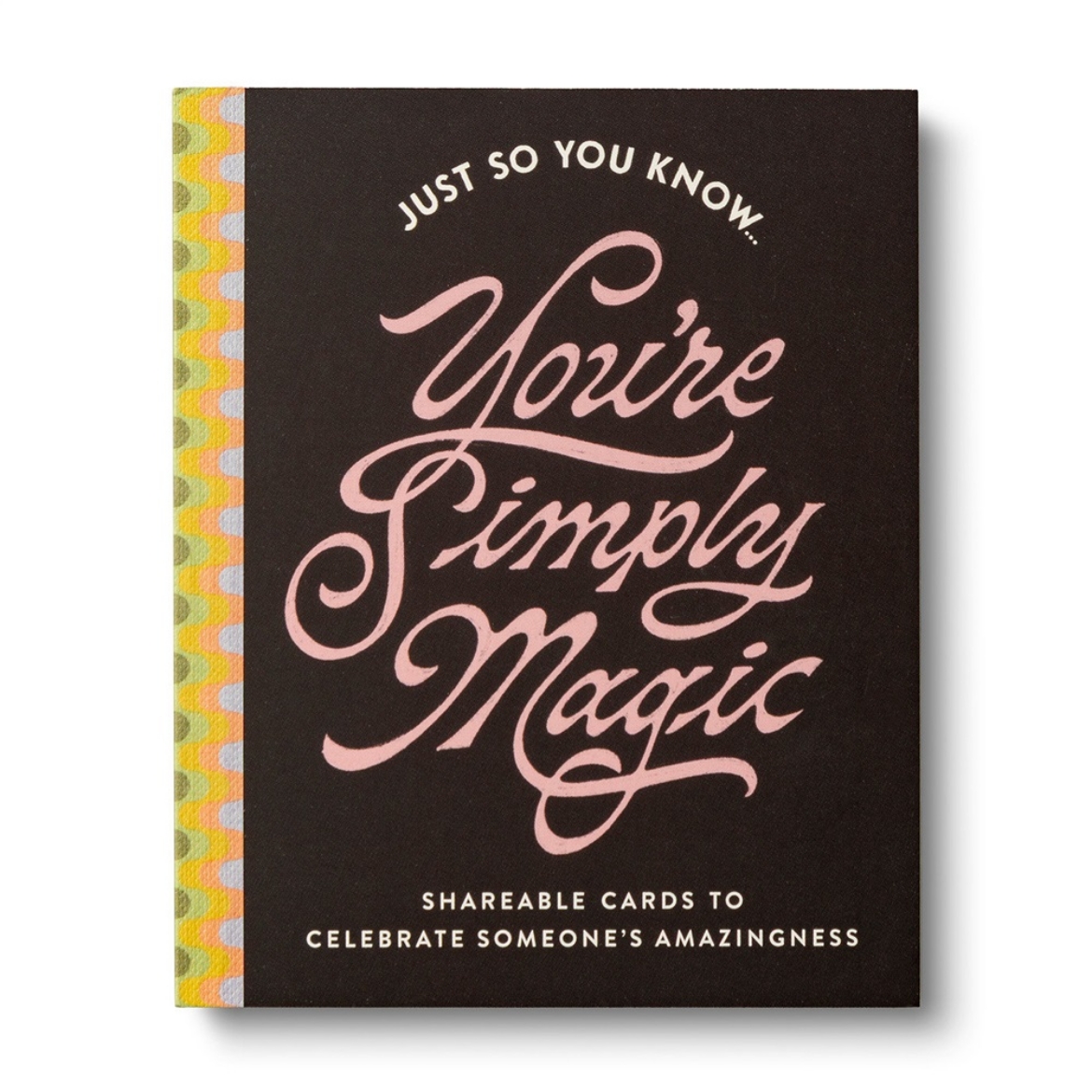 Picture of Just So You Know . . . You're Simply Magic: Shareable Cards to Celebrate Someone's Amazingness