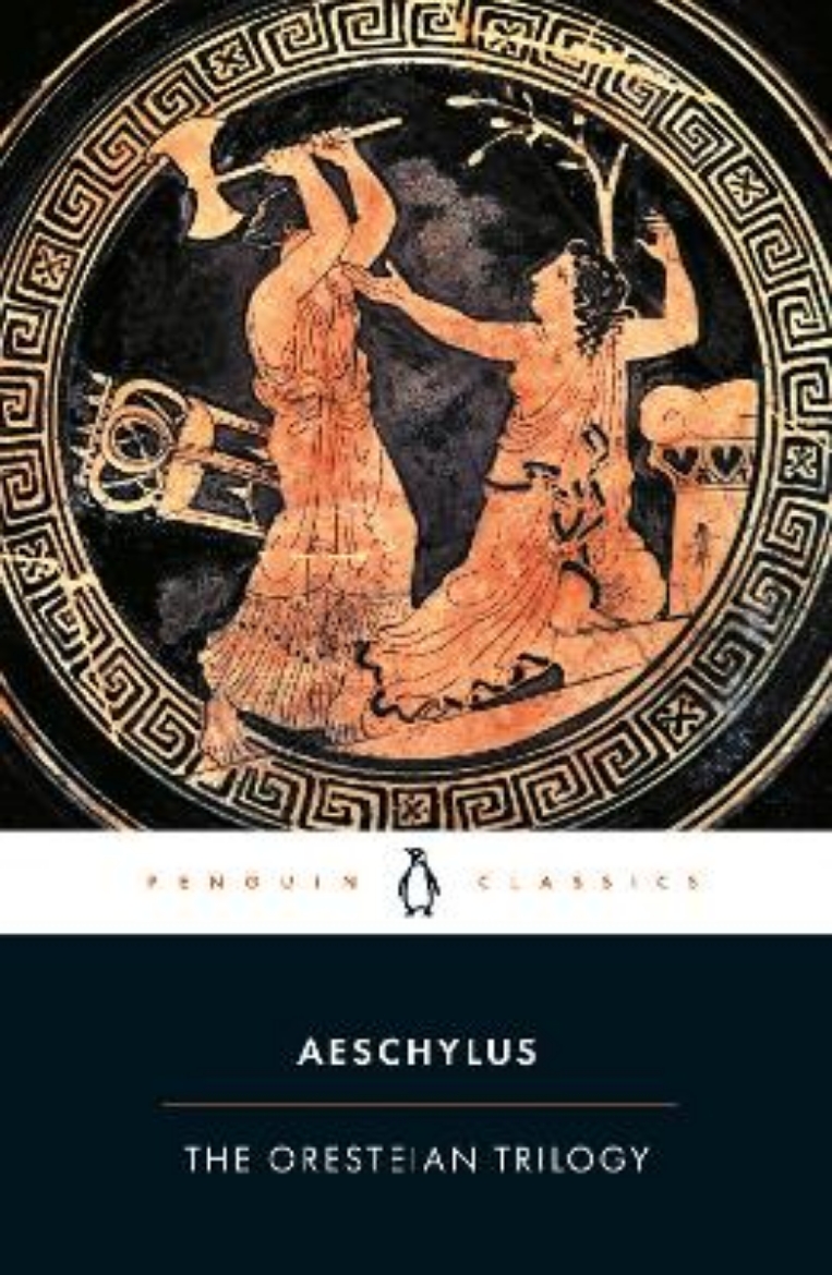 Picture of The Oresteian Trilogy: Agamemnon; The Choephori; The Eumenides