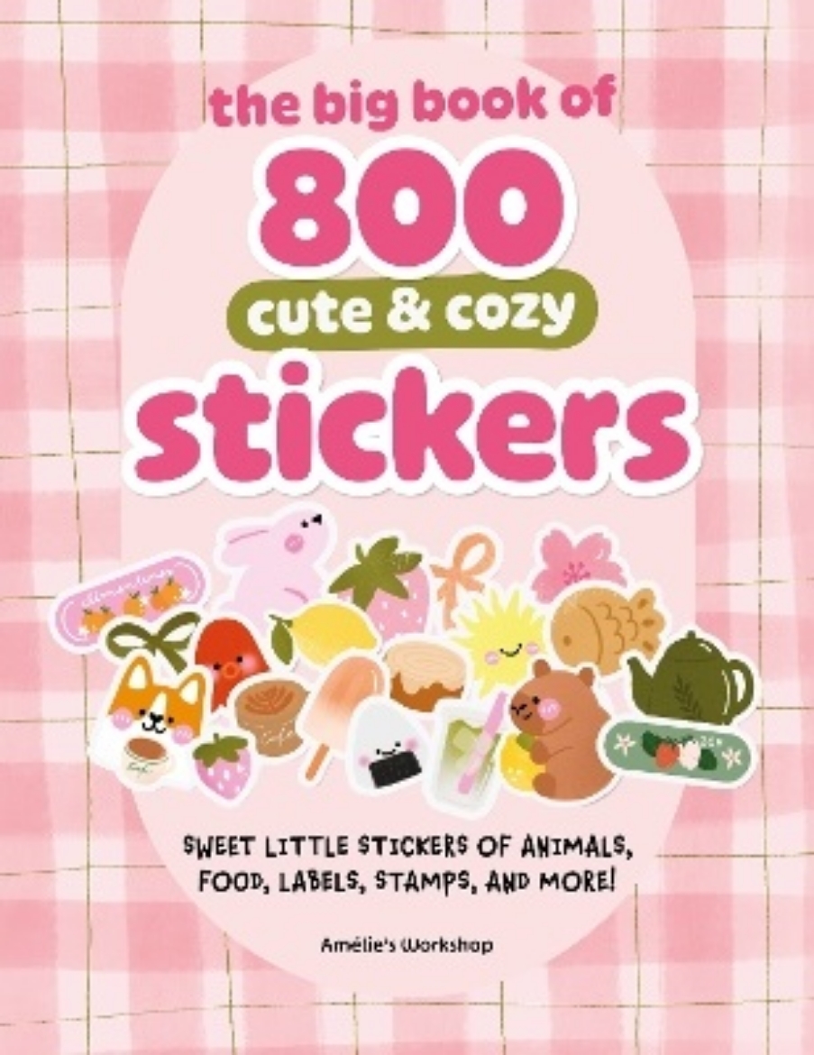 Picture of The Big Book of 800 Cute & Cozy Stickers: Sweet Little Stickers of Animals, Food, Labels, Stamps, and More!