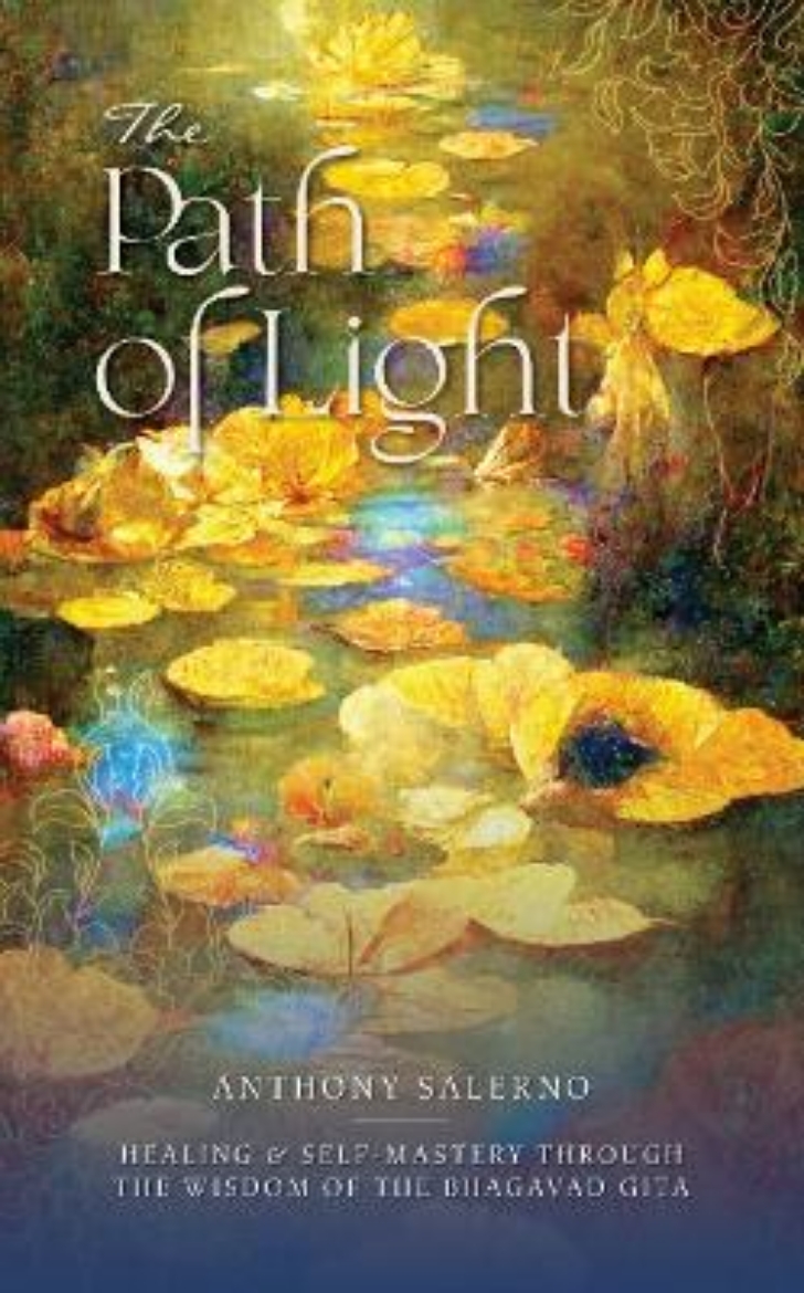 Picture of The Path of Light: Healing & Self Mastery Through The Wisdom of The Bhagavad Gita