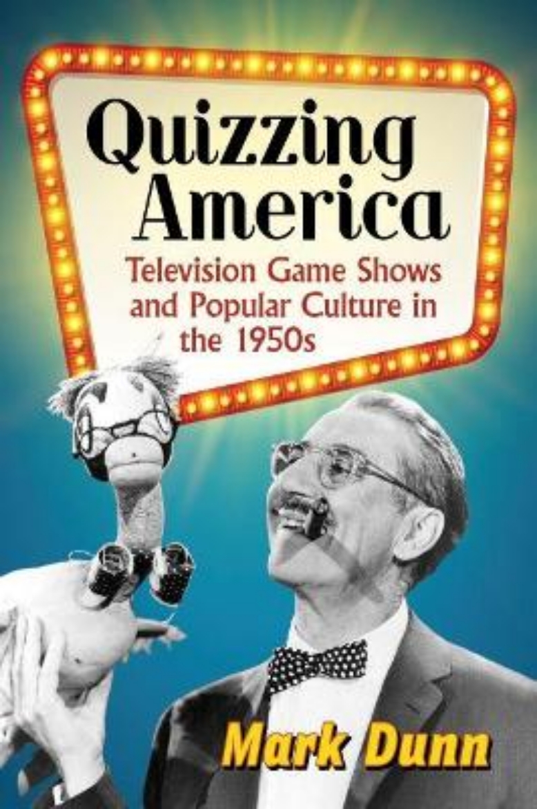 Picture of Quizzing America: Television Game Shows and Popular Culture in the 1950s